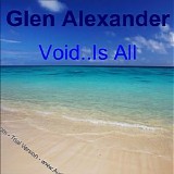 Glen Alexander - Void ... Is All