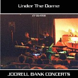 Under The Dome - Live At Jodrell Bank 1998