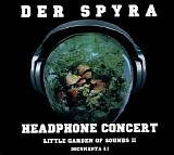 Spyra - Headphone Concert - Little Garden of Sounds II