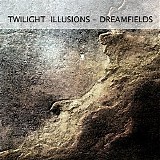 Twilight Illusions - Dreamfields