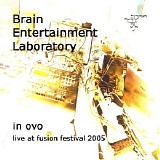 Brain Entertainment Laboratory - In Ovo - Live At Fusion Festival 2005