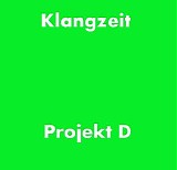Klangzeit - Klangzeit - Projekt D