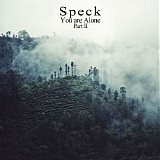 Speck - You Are Alone, Part 2