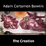 Certamen Bownik Adam - The Creation