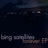 Bing Satellites - Forever EP