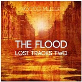 Muller Rocco - The Flood - Lost Tracks Two