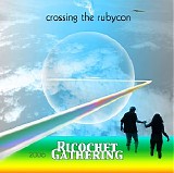 Ricochet Gathering - Ricochet Gathering - Crossing The Rubycon
