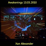 Xan Alexander - Awakenings 13.03.10