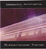 Galactic Anthems - Subterranean Transit