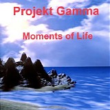 Projekt Gamma - Moments Of Life