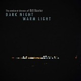 Baxter Bill - Dark Night Warm Light