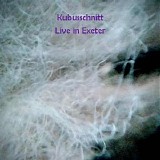 Kubusschnitt - Live In Exeter