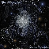 Kirkwood Jim - We Are Nightingales