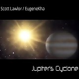 Lawlor Scott & Eugenekha - Jupiter's Cyclone