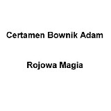 Certamen Bownik Adam - Rozowa Magia