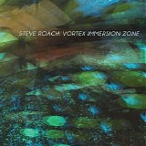 Roach Steve - Vortex Immersion Zone