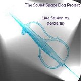 The Soviet Space Dog Project - Live Session 02