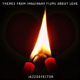 Jazzdefector - Themes From Imaginary Films About Love