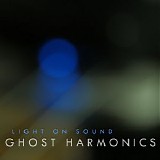 Ghost Harmonics - Light On Sound