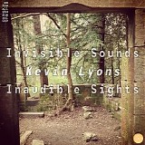 Lyons Kevin - Invisible Sounds, Inaudible Sights