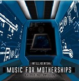 Intelligentsia - Music For Motherships