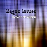 Lingua Lustra - Threads Of Infinity