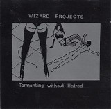 Wizard Projects - Tormenting Without Hatred