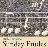 Bruckner Michael - Sunday Etudes
