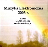 Remi - Muzyka Elektroniczna 2003 R.