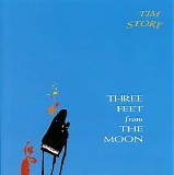 Story Tim - Three Feet From The Moon