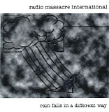 Radio Massacre International - Rain Falls In A Different Way