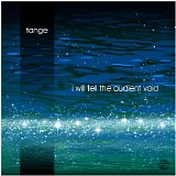Tange - I Will Tell The Audient Void