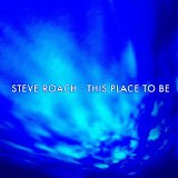 Roach Steve - This Place To Be