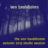 Von Haulshoven - Autumn 2013 Studio Session