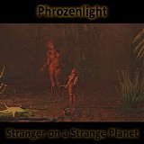 Phrozenlight - Stranger On A Strange Planet