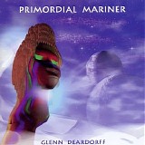 Deardorff Glenn - Primordial Mariner