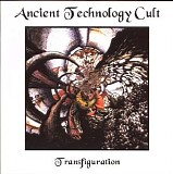 The Ancient Technology Cult - Transfiguration
