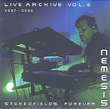 Nemesis - Live Archive Vol. 2 1997 - 2004 (Stereofields Forever)
