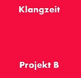 Klangzeit - Klangzeit - Projekt B