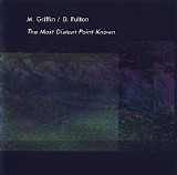 Griffin Mike & Fulton Dave - The Most Distant Point Know