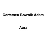 Certamen Bownik Adam - Aura