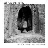 The Elf Machine & Foy - 10,000 Headless Buddhas