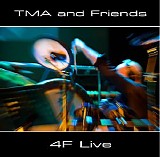 TMA & Friends - 4F Live