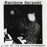 Rainbow Serpent & Friends - E-Live 98 - The Annazaal Performance