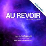 Sequentia Legenda - Au Revoir  [Exclusive Version]
