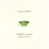 Bing Satellites - Twilight Sessions Volume 13