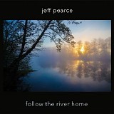 Pearce Jeff - Follow The River Home