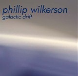Wilkerson Phillip - Galactic Drift