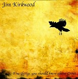 Kirkwood Jim - Five Things You Should Know About Crows