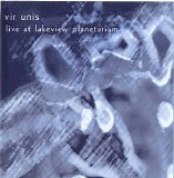 Vir Unis - Live At Lakeview Planetarium
